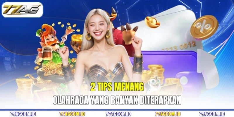 2 tips menang olahraga yang banyak diterapkan 2 tips menang 77AG olahraga yang banyak diterapkan