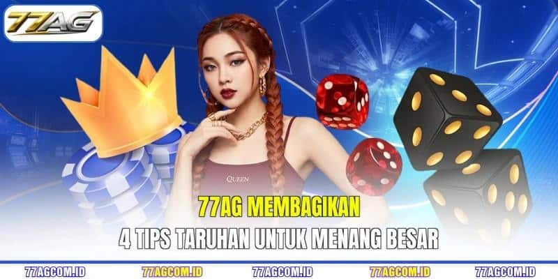 77AG membagikan 4 tips taruhan untuk menang besar 77AG membagikan 4 tips taruhan untuk menang besar