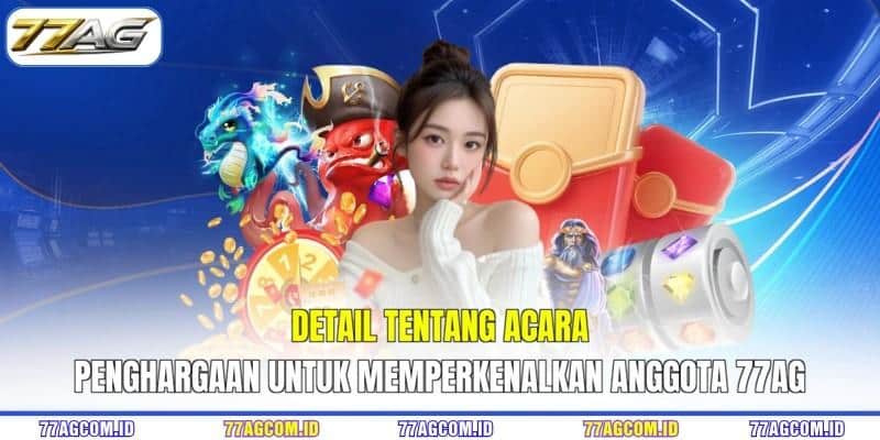 Detail tentang acara penghargaan untuk memperkenalkan anggota 77AG Detail tentang acara penghargaan untuk memperkenalkan anggota 77AG