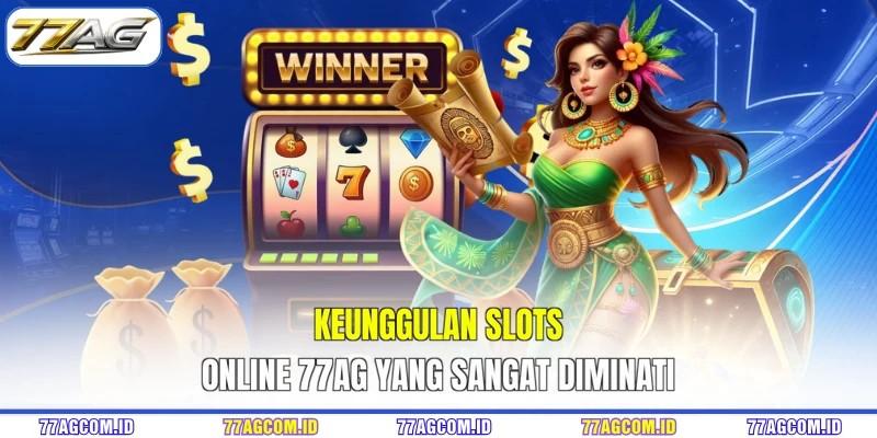Keunggulan slots online 77AG yang sangat diminati Keunggulan slots online 77AG yang sangat diminati