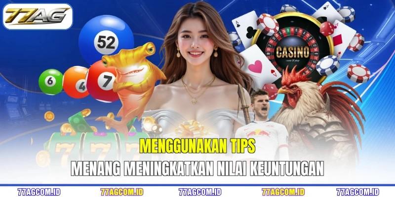 Menggunakan tips menang meningkatkan nilai keuntungan Menggunakan tips menang 77AG meningkatkan nilai keuntungan