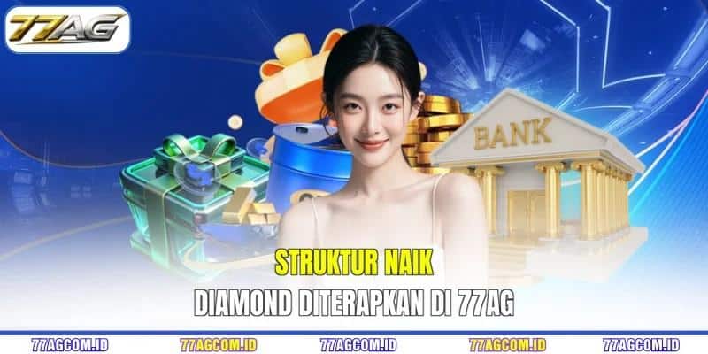 Struktur naik diamond diterapkan di 77AG Struktur naik diamond diterapkan di 77AG