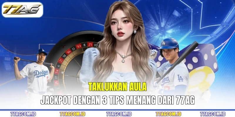 Taklukkan aula jackpot dengan 3 tips menang dari 77AG Taklukkan aula jackpot dengan 3 tips menang 77AG